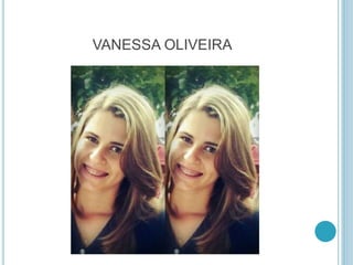 VANESSA OLIVEIRA 
 