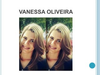 VANESSA OLIVEIRA 
 