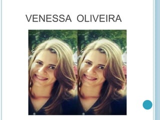 VENESSA OLIVEIRA 
 