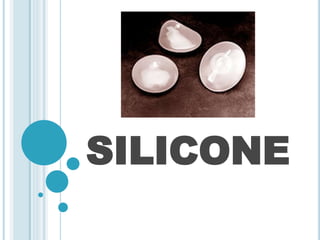 SILICONE 
 