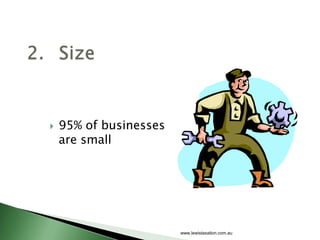    95% of businesses
    are small




                        www.lewistaxation.com.au
 