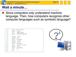 Wait a minute… Since computers only understand machine language. Then, how computers recognize other computer languages such as symbolic language? Page  ? 