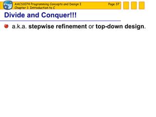 Divide and Conquer!!! a.k.a.  stepwise refinement  or  top-down design . Page  