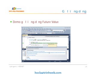 Demo gỡ lỗi ứng dụng Future Value
Gỡ lỗi ứng dụng
Làm quen với ASP.NET 37
 