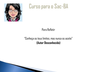   
 

                     Para Refletir

     “Conheça os teus limites, mas nunca os aceite”
                (Autor Desconhecido)
 