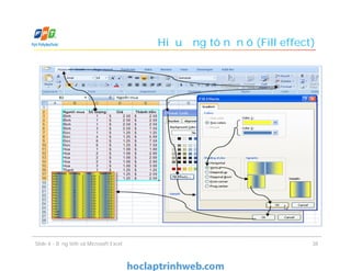 Hiệu ứng tô nền ô (Fill effect)
Slide 4 - Bảng tính và Microsoft Excel 38
 