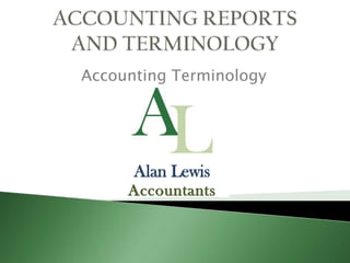 ACCOUNTING REPORTS AND TERMINOLOGY Accounting Terminology 