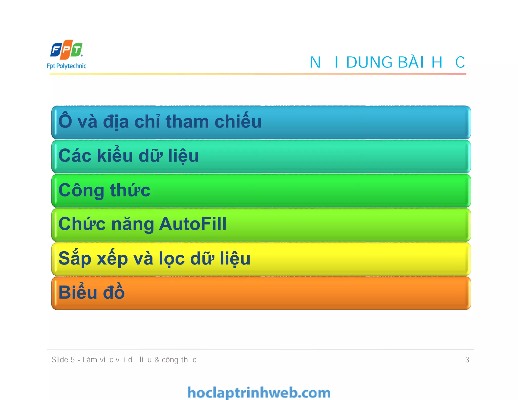 NỘI DUNG BÀI HỌC
Slide 5 - Làm việc với dữ liệu & công thức 3
Ô và địa chỉ tham chiếu
Các kiểu dữ liệu
Công thức
Chức năng AutoFill
Sắp xếp và lọc dữ liệu
Biểu đồ
 