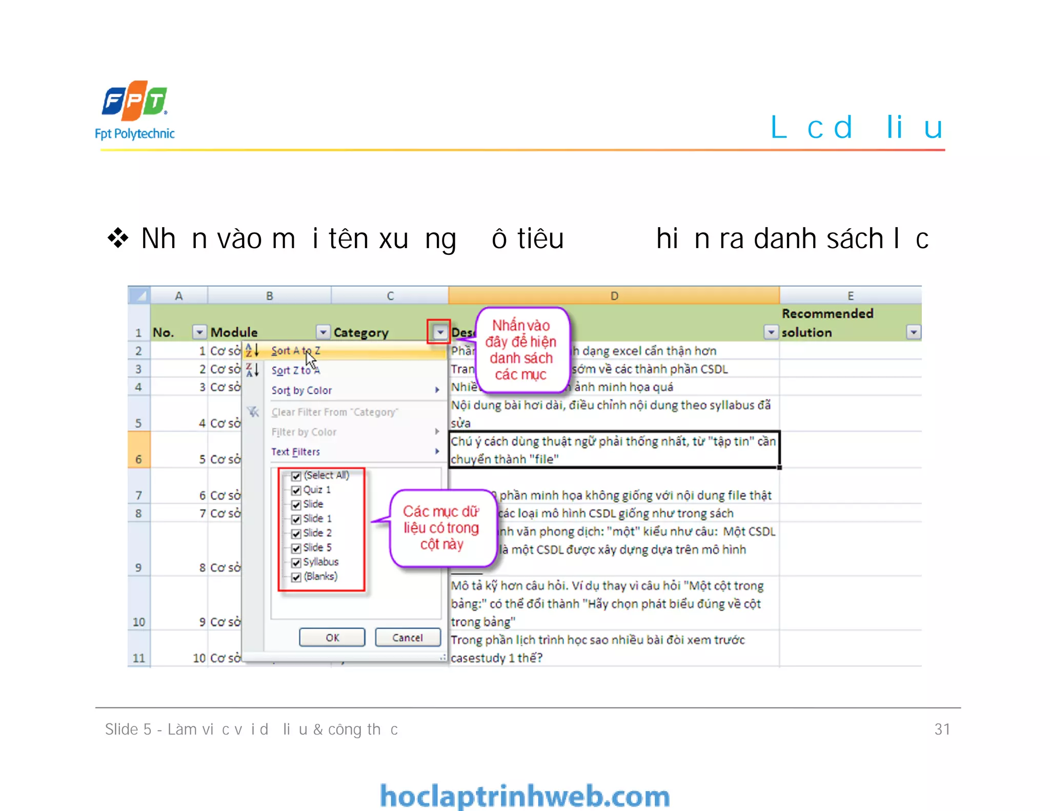Lọc dữ liệu
 Nhấn vào mũi tên xuống ở ô tiêu đề để hiện ra danh sách lọc
Slide 5 - Làm việc với dữ liệu & công thức 31
 
