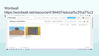 Wordwall
https://wordwall.net/resource/4184407/educa%c3%a7%c3
%a3o
 