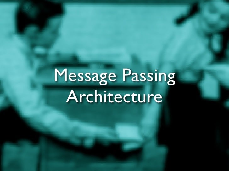 Slide05 Message Passing Architecture