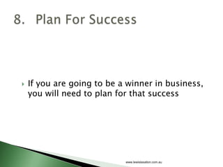 If you are going to be a winner in business, you will need to plan for that success<br />www.lewistaxation.com.au<br />8.	...