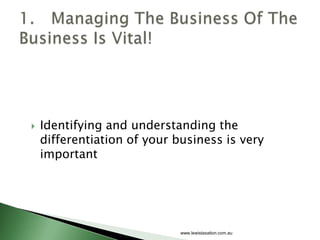 Identifying and understanding the differentiation of your business is very important<br />www.lewistaxation.com.au<br />1....