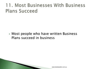 Most people who have written Business Plans succeed in business<br />www.lewistaxation.com.au<br />11.	Most Businesses Wit...