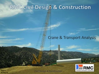 Crane & Transport Analysis




Page 8      Civil Design & Construction
26 Aug 10
 