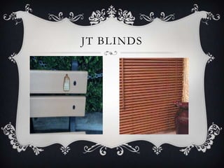 JT BLINDS
 