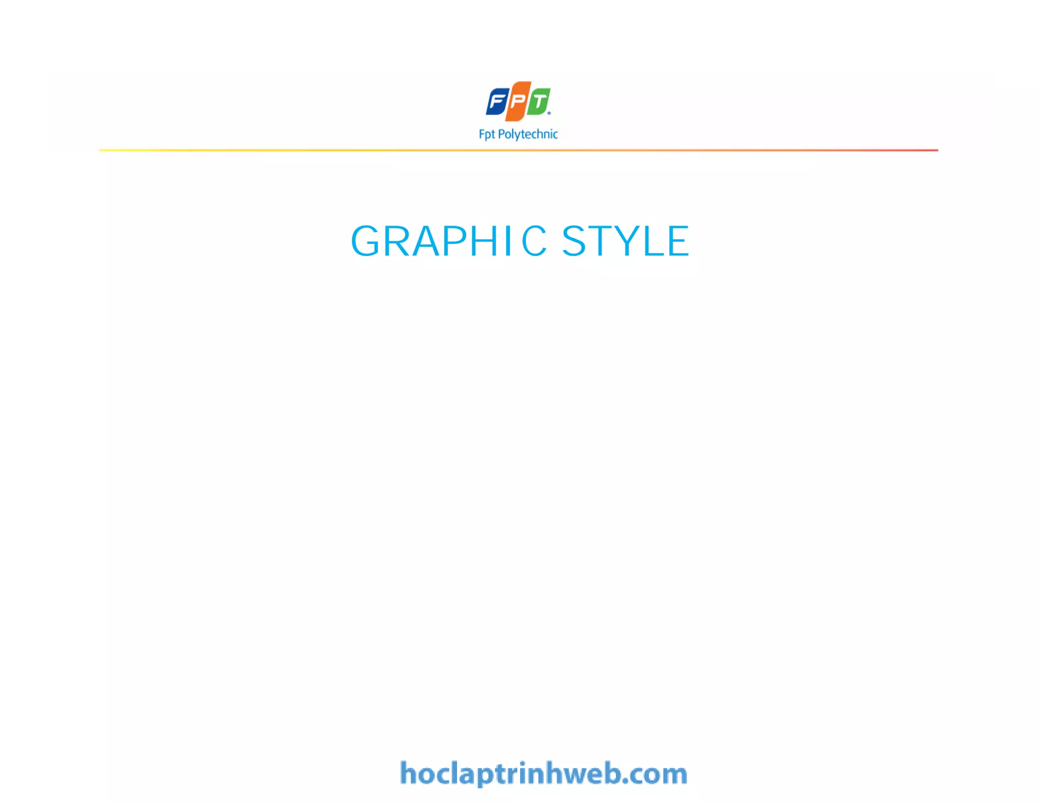 GRAPHIC STYLE
 