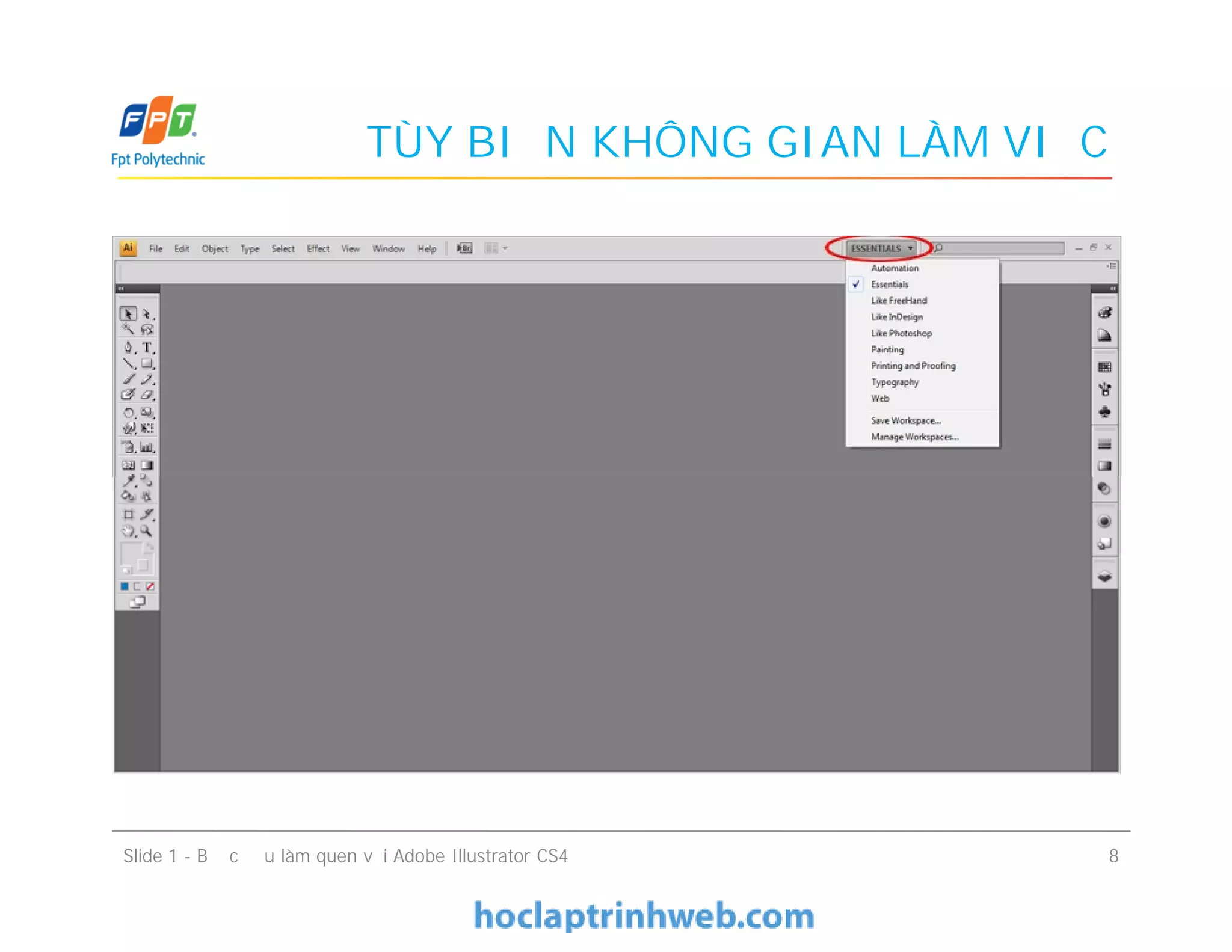 TÙY BIẾN KHÔNG GIAN LÀM VIỆC
Slide 1 - Bước đầu làm quen với Adobe Illustrator CS4 8
 