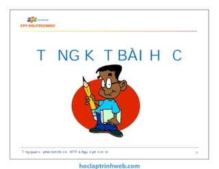 Tổng quan về phân tích thiết kế HTTT & Nguồn phần mềm 36
TỔNG KẾT BÀI HỌC
 