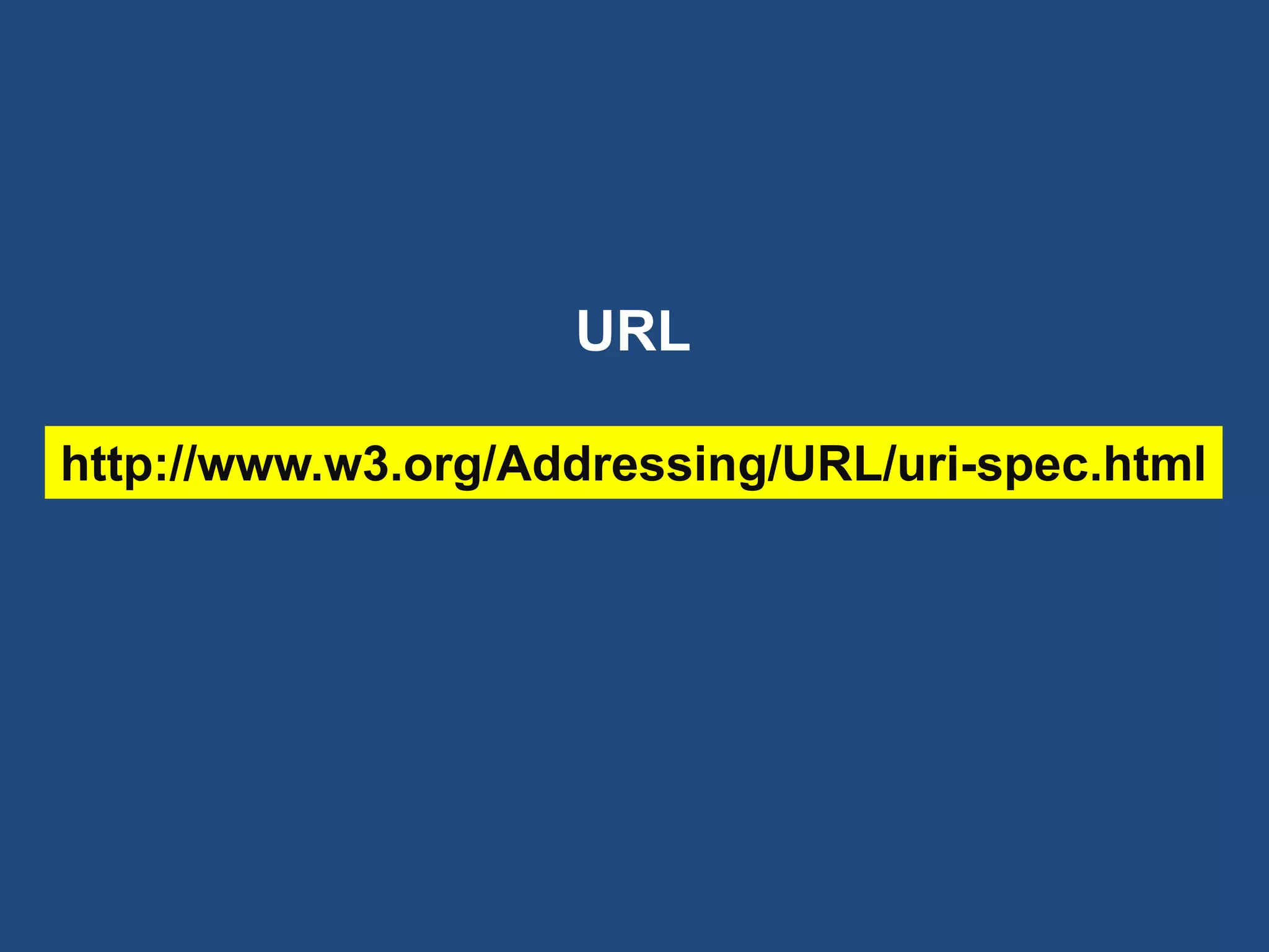 http://www.w3.org/Addressing/URL/uri-spec.html
URL
 