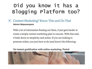 Did you know it has a
Blogging Platform too?

 