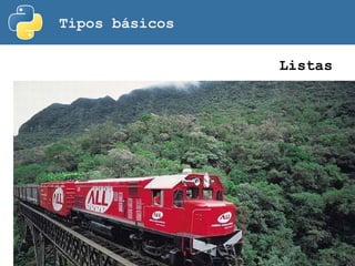 Tipos básicos
Listas
 