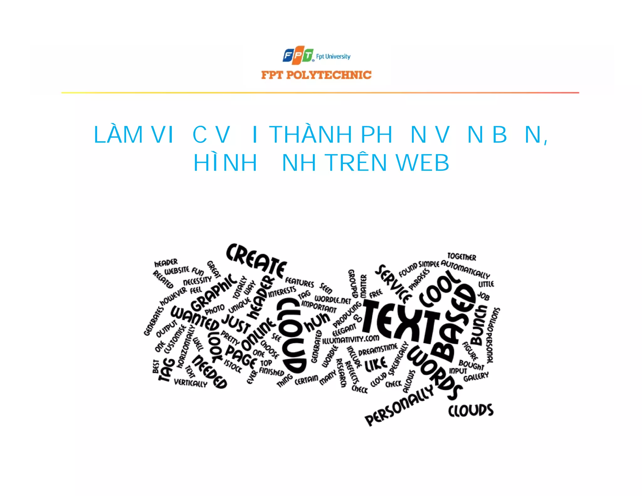 LÀM VIỆC VỚI THÀNH PHẦN VĂN BẢN,
HÌNH ẢNH TRÊN WEB
 