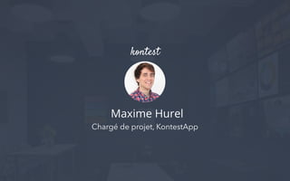 kontest
Maxime Hurel
Chargé de projet, KontestApp
 