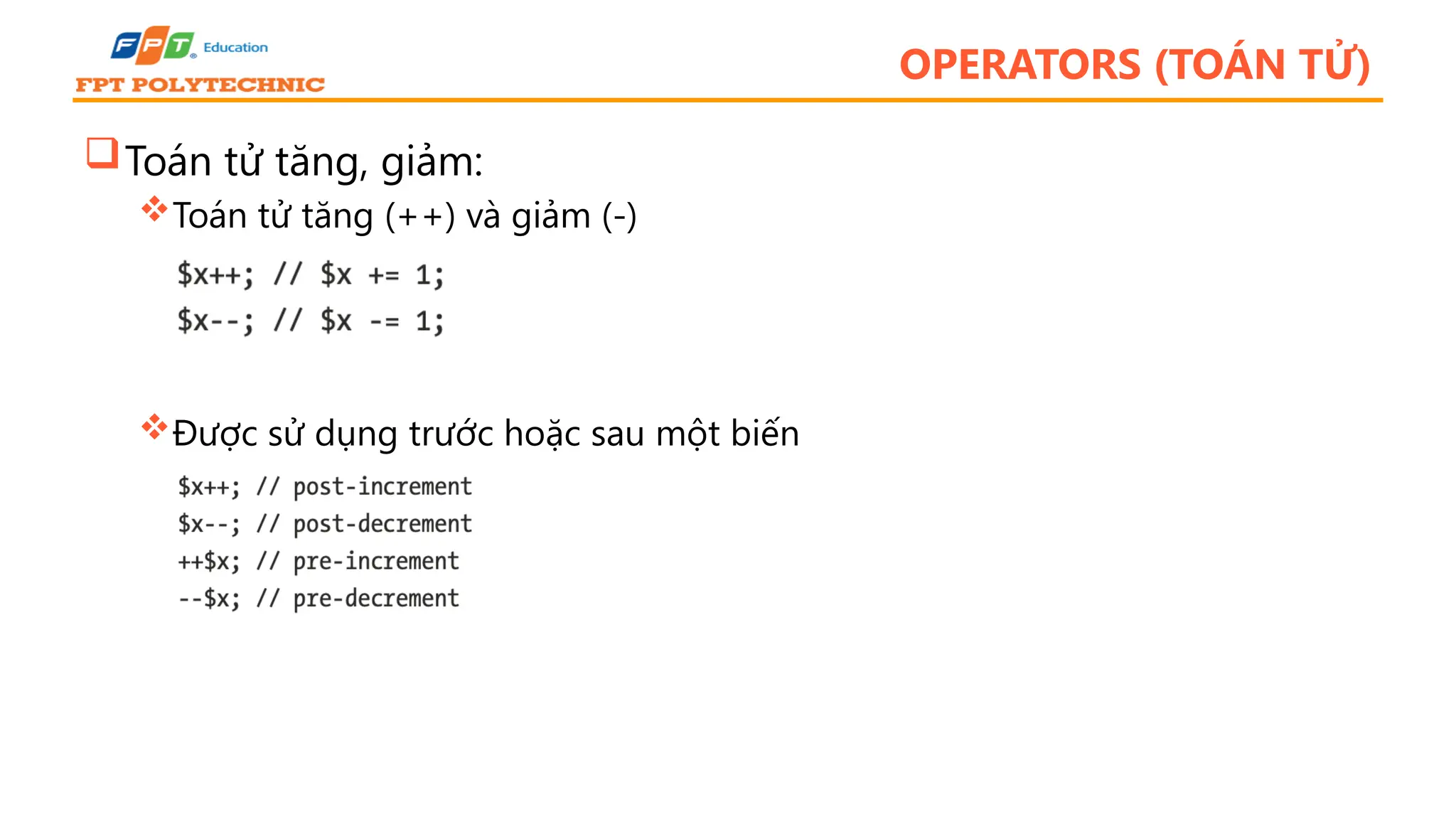 OPERATORS (TOÁN TỬ) Toán tử tăng, giảm: Toán tử tăng (++) và giảm (-) Được sử dụng trước hoặc sau một biến 