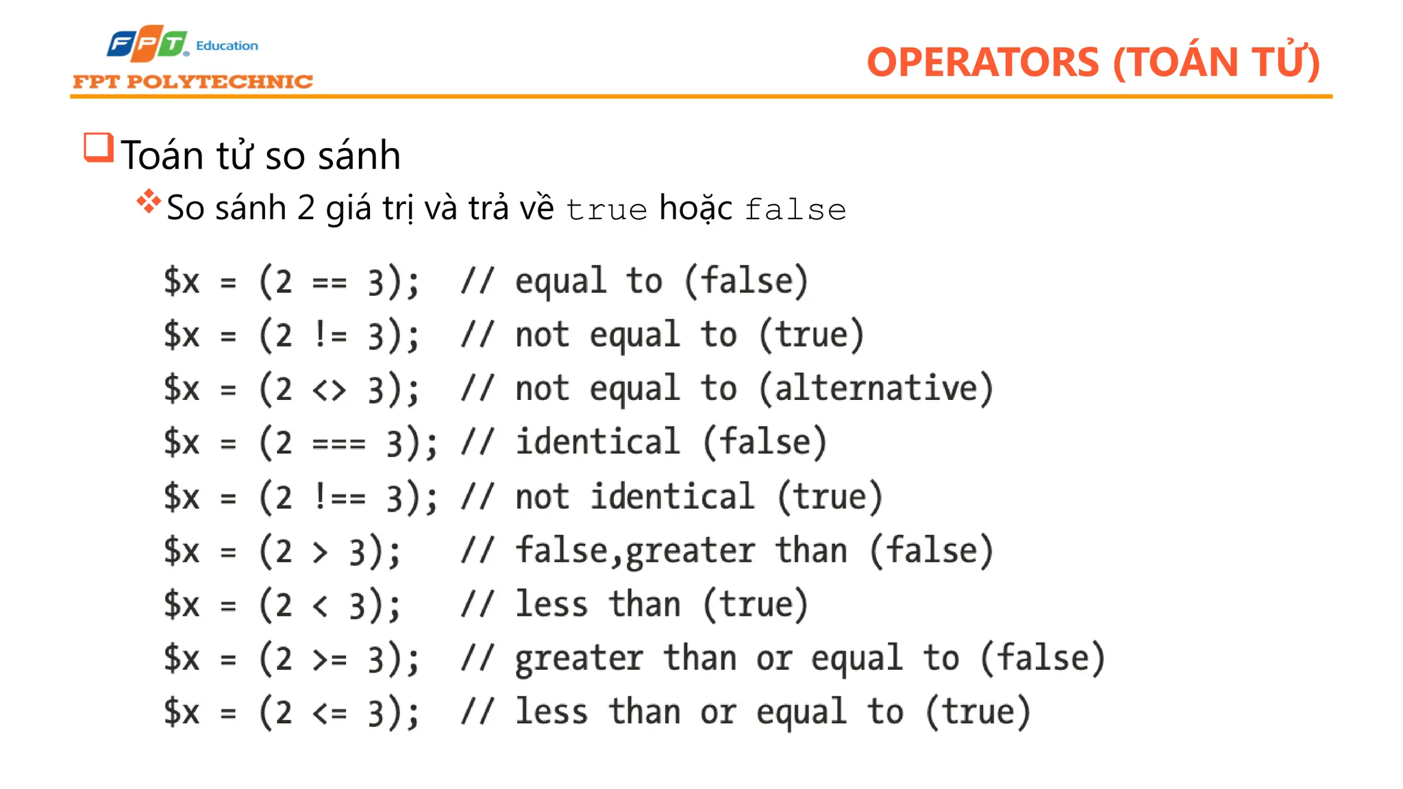 OPERATORS (TOÁN TỬ) Toán tử so sánh So sánh 2 giá trị và trả về true hoặc false 