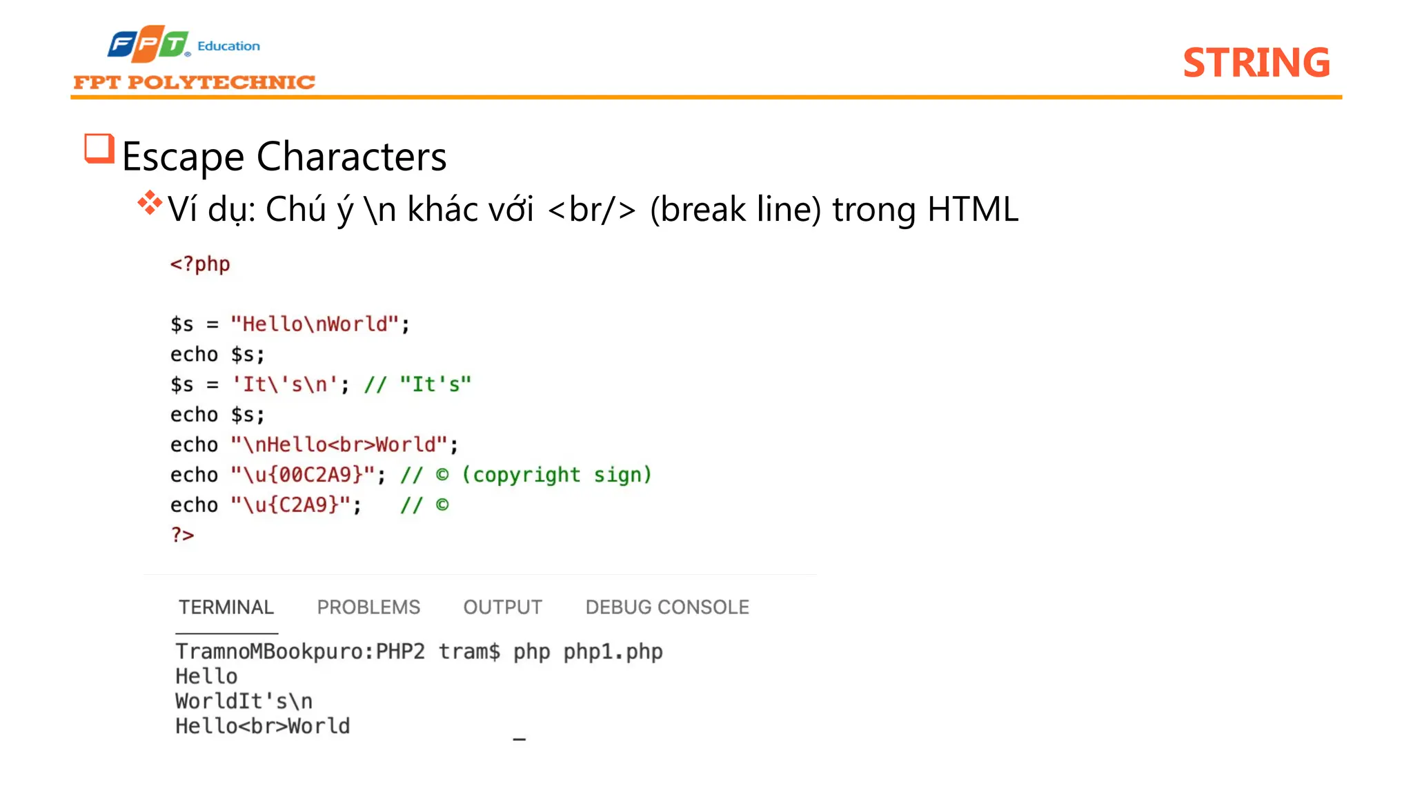 STRING Escape Characters Ví dụ: Chú ý n khác với <br/> (break line) trong HTML 