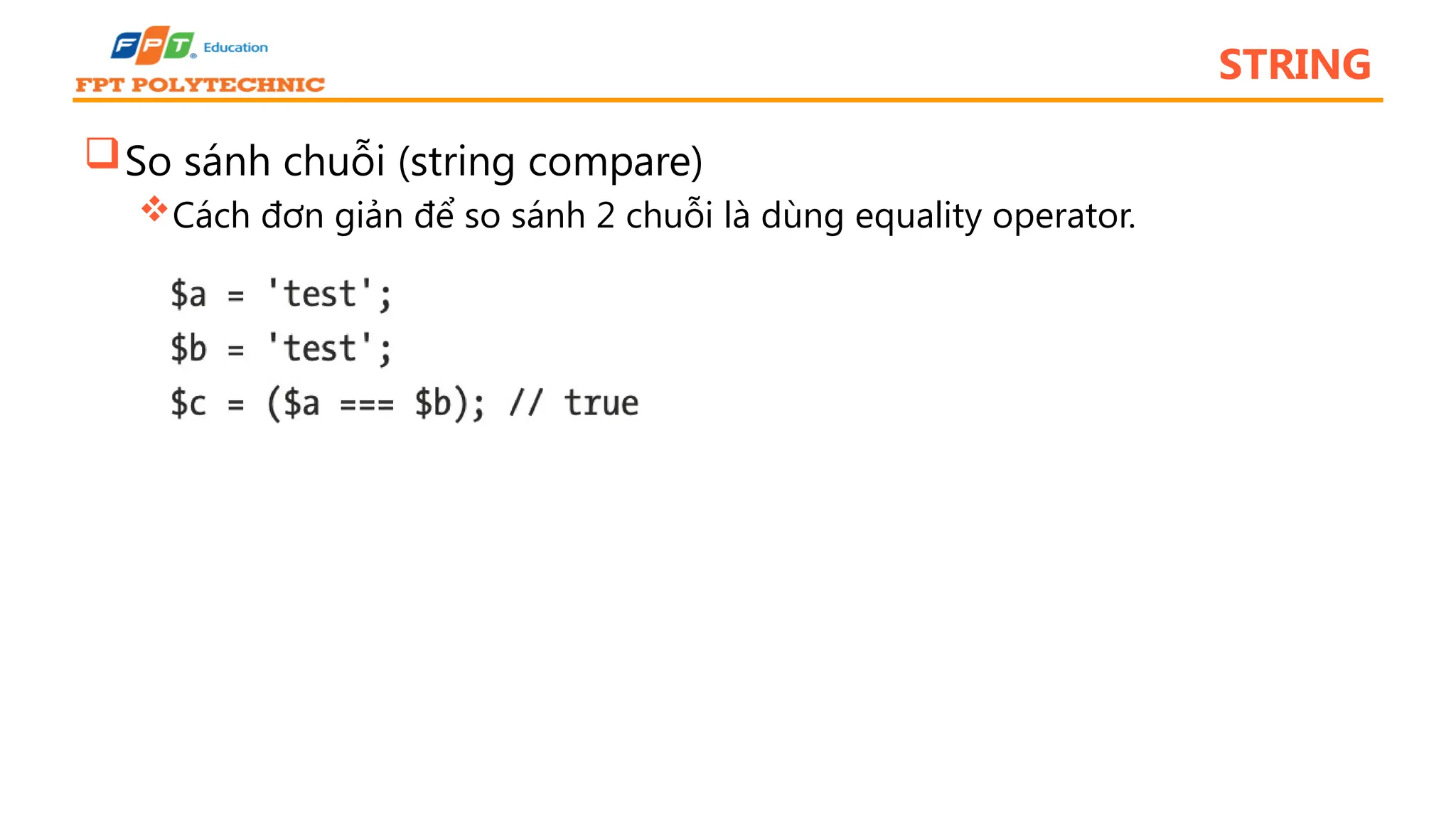 STRING So sánh chuỗi (string compare) Cách đơn giản để so sánh 2 chuỗi là dùng equality operator. 