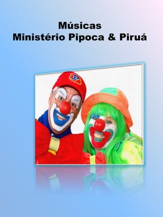 Músicas Ministério Pipoca & Piruá  
