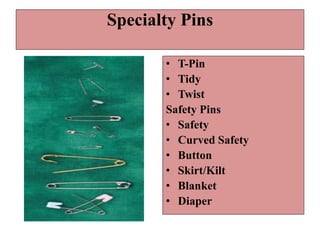 Specialty Pins
• T-Pin
• Tidy
• Twist
Safety Pins
• Safety
• Curved Safety
• Button
• Skirt/Kilt
• Blanket
• Diaper
 