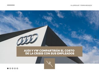 AUDI Y VW COMPARTIRÁN EL COSTO
DE LA CRISIS CON SUS EMPLEADOS
 