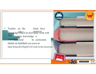 • Teacher
s,
on the
other
hand, have
practical
knowledge based on their daily work with
students. knowledge is
beneficial to curriculum
meaw.se teachers can assess w
ideas being developed will work in the classroom.
Jens Martensson
•
 