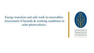 Energy transition and safe work in renewables:
Assessment of hazards & working conditions in
solar photovoltaics.
 
