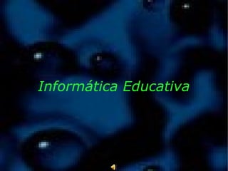 Informática Educativa



24/05/12         Colégio Municipal Demerval Barbosa
                              Moreira
 