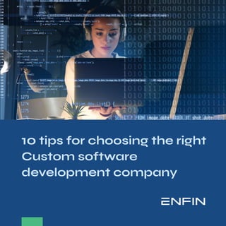 10 tips for choosing the right
Custom software
development company
 