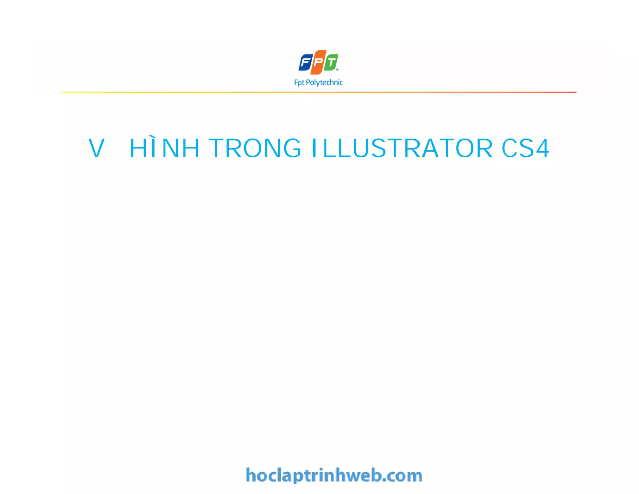 VẼ HÌNH TRONG ILLUSTRATOR CS4
 