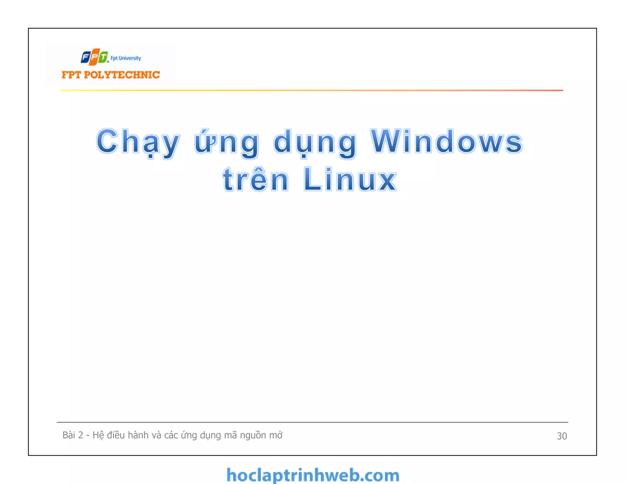Bài 2 - Hệ điều hành và các ứng dụng mã nguồn mở 30
 
