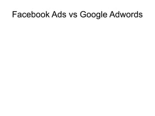 Facebook Ads vs Google Adwords
 