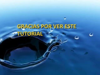 GRACIAS POR VER ESTEGRACIAS POR VER ESTE
TUTORIALTUTORIAL
 
