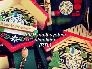 -SIMH multi-systemSIMH multi-system
simulatorsimulator
[RTL][RTL]
 