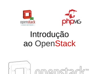 Introdução
ao OpenStack
 