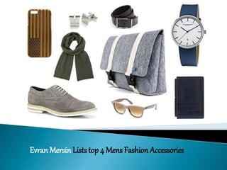 EvranMersin Lists top 4 Mens Fashion Accessories
 