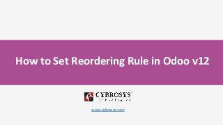 How to Set Reordering Rule in Odoo v12
www.cybrosys.com
 