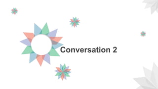 Conversation 2
 