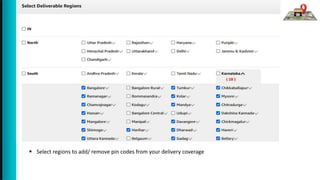  Select regions to add/ remove pin codes from your delivery coverage
 