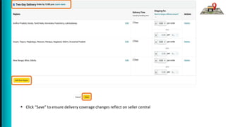  Click “Save” to ensure delivery coverage changes reflect on seller central
 